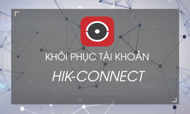 Lấy lại mật khẩu tài khoản Hik-connect